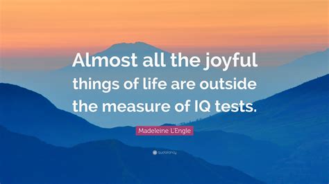 Madeleine L Engle Quote Almost All The Joyful Things Of Life Are