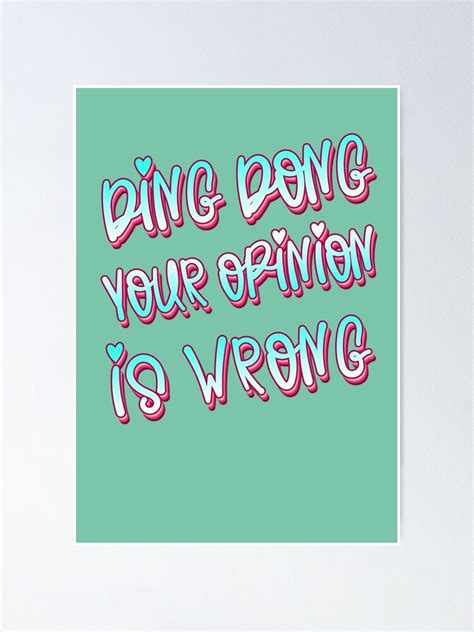 Ding Dong Your Opinion Is Wrong Meme Poster By Ah Redbubble