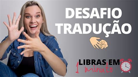 Curso De Libras Desafio Tradu O Youtube