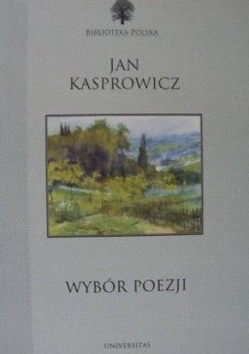 Wyb R Poezji Jan Kasprowicz Ksi Ka W Lubimyczytac Pl Opinie