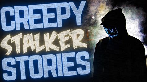 True Creepy Stalker Stories Hour Compilation Youtube