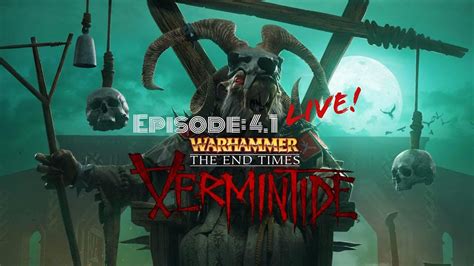 Live Stream Warhammer End Times Vermintide Episode 4 1 W Sam KJ