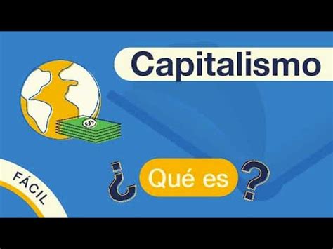 Qu Es El Capitalismo Resumen Y Explicaci N En Pocas Palabras