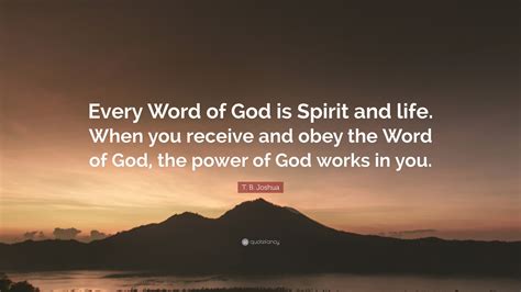 T B Joshua Quote Every Word Of God Is Spirit And Life When You