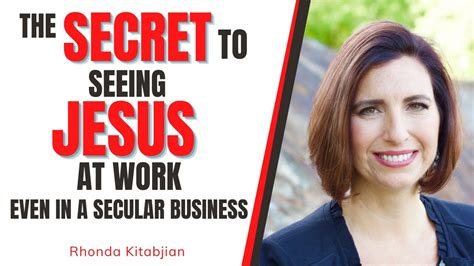 The Secret To Seeing Jesus At Work Even In A Secular Business With