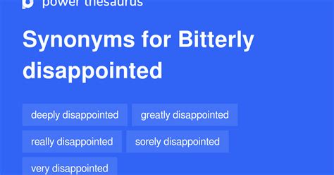 Bitterly Disappointed synonyms - 85 Words and Phrases for Bitterly Disappointed