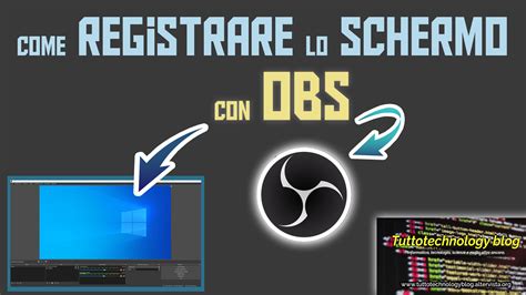 Come Registrare Lo Schermo Con OBS Studio Tuttotechnology Blog