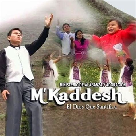 El Dios Que Santifica De M Kaddesh Canciones Del Album El Dios Que