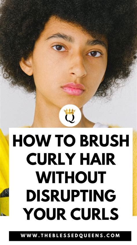 How To Brush Curly Hair Without Disrupting Your Curls The Blessed Queens Curly Hair Styles