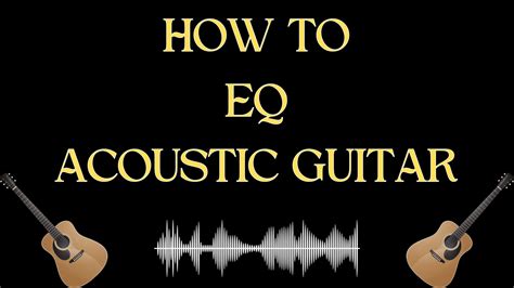 How To Eq Acoustic Guitar Guitar Outrun