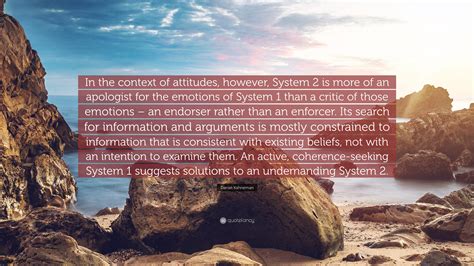 Daniel Kahneman Quote In The Context Of Attitudes However System