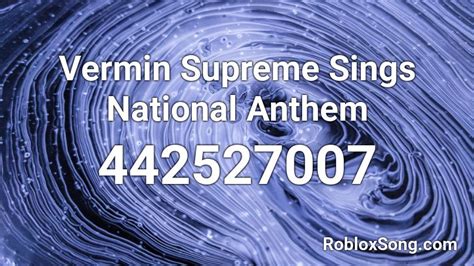 Vermin Supreme Sings National Anthem Roblox Id Roblox Music Codes