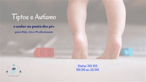 Tip Toe E Autismo O Andar Nas Pontas Dos P S Online Sympla