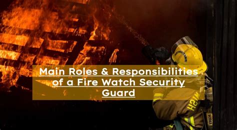 Main Roles Responsibilities Of A Fire Watch Security Guard