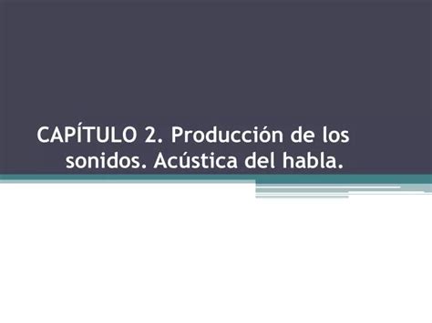 Ppt Cap Tulo Producci N De Los Sonidos Ac Stica Del Habla