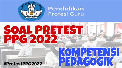 Soal Pretest Ppg Kompetensi Pedagogik Pretestppg Ppg