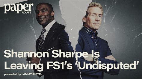 Shannon Sharpe Is Leaving Skip Bayless And FS1 S Undisputed Paper