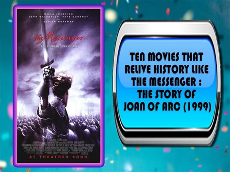 Ten Movies That Relive History Like The Messenger The Story Of Joan