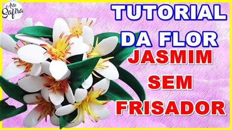 DIY Como Fazer A Flor De Eva Jasmim Sem Frisador YouTube