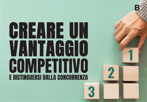 Vantaggio competitivo cos è come crearlo B PlanNow