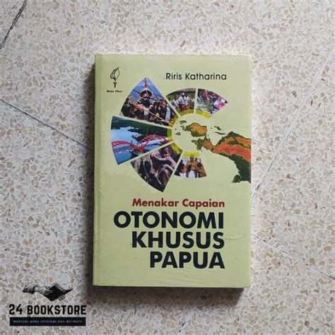 Jual Menakar Capaian Otonomi Khusus Papua Riris Katharina Sosial