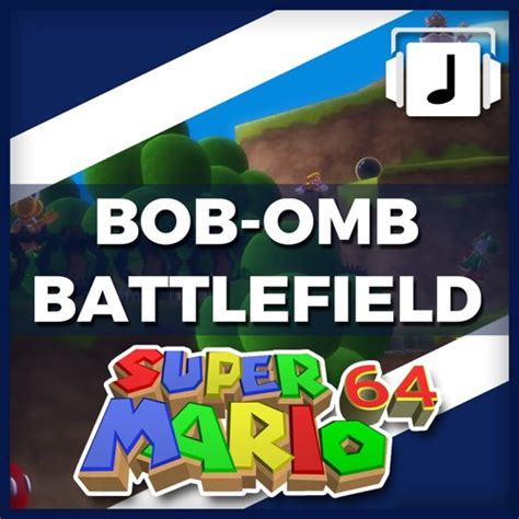 Stream "Bob-Omb Battlefield" Super Mario 64 Remix by NoteBlock 2017 ...