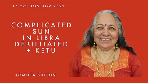 Complicated Sun In Libra Debilitated Plus Ketu Komilla Sutton Youtube