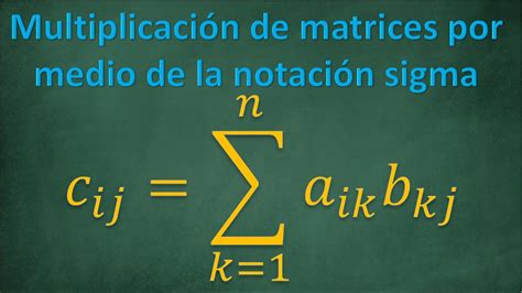 Multiplicación de matrices por medio de la notación Sigma sumatoria