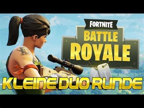 Fortnite Battle Royale Eine Kleine Runde Duo Youtube