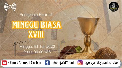 Perayaan Ekaristi HARI MINGGU BIASA XVIII Minggu 31 Juli 2022