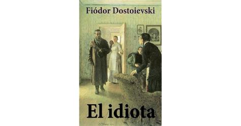 El Idiota By Fyodor Dostoevsky