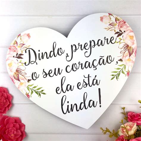 Placa Decorativa Casamento Cora O Dindo Prepare Seu Cora O Ela Ta