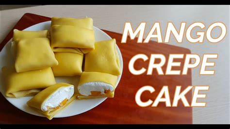 Mango Crepe Cake Easy Food Recipe Handmade Cake Without Oven Youtube