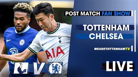 Tottenham Vs Chelsea • Premier League [post Match Fan Show] Youtube