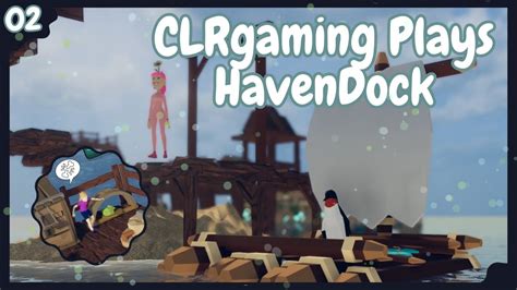 Adding Subscribers To The World CLRgaming Plays HavenDock Ep 2