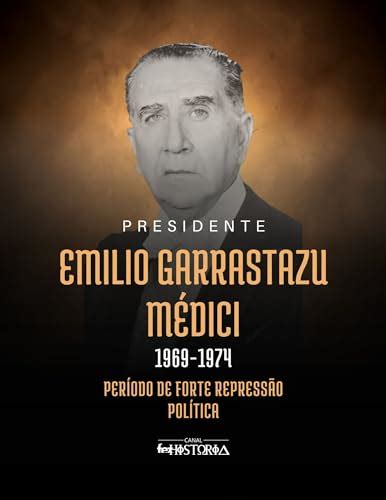 Emilio Garrastazu Médici 1969 1974 Período de forte repressão