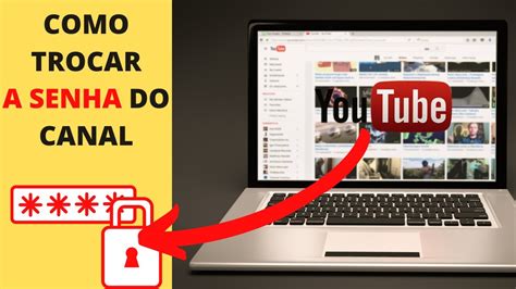 Como Mudar A Senha Do Canal Do Youtube Pelo Pc Youtube