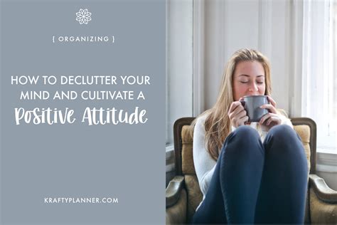 How To Declutter Your Mind And Cultivate A Positive Attitude Krafty