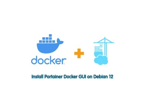 Install Portainer Docker GUI On Debian 12 Powerful Tool