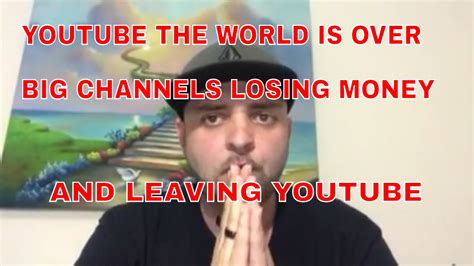 Youtube Is Over Big Channels Losing Money Youtube