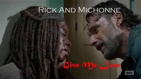 Rick And Michonne Give Me Love Youtube