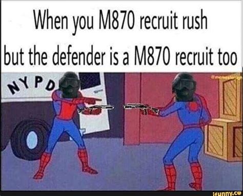 When You M870 Recruit Rush But The Defender Is A M870 Recruit Too