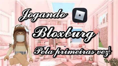 🤍jogando Bloxburg Pela Primeira Vez 🤍 Roblox Bloxburg Youtube