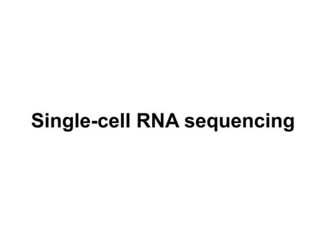 Single Cell Rna Sequencing Ppt