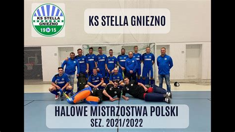 Stella Gniezno Halowe Mistrzostwa Polski 2021 2022 YouTube