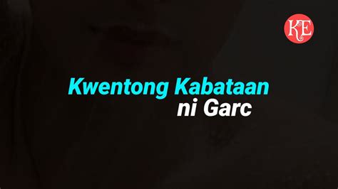 Kwentong Kabataan Ni Garc Youtube