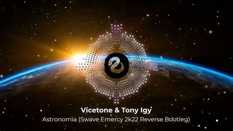 Vicetone Tony Igy Astronomia Swave Emercy 2k22 Reverse Bootleg