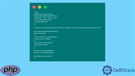 How To Autoload Classes In Php Delft Stack