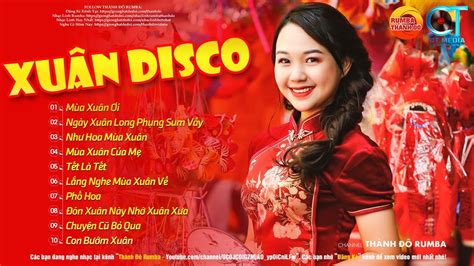 NhẠc XuÂn Disco SÔi ĐỘng Lk Mùa Xuân Ơi Ngày Xuân Long Phụng Sum Vầy Xuân Tưng Bừng Sôi