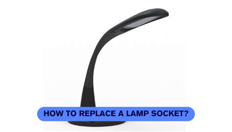 How to Replace a Lamp Socket? - Stella Lighting